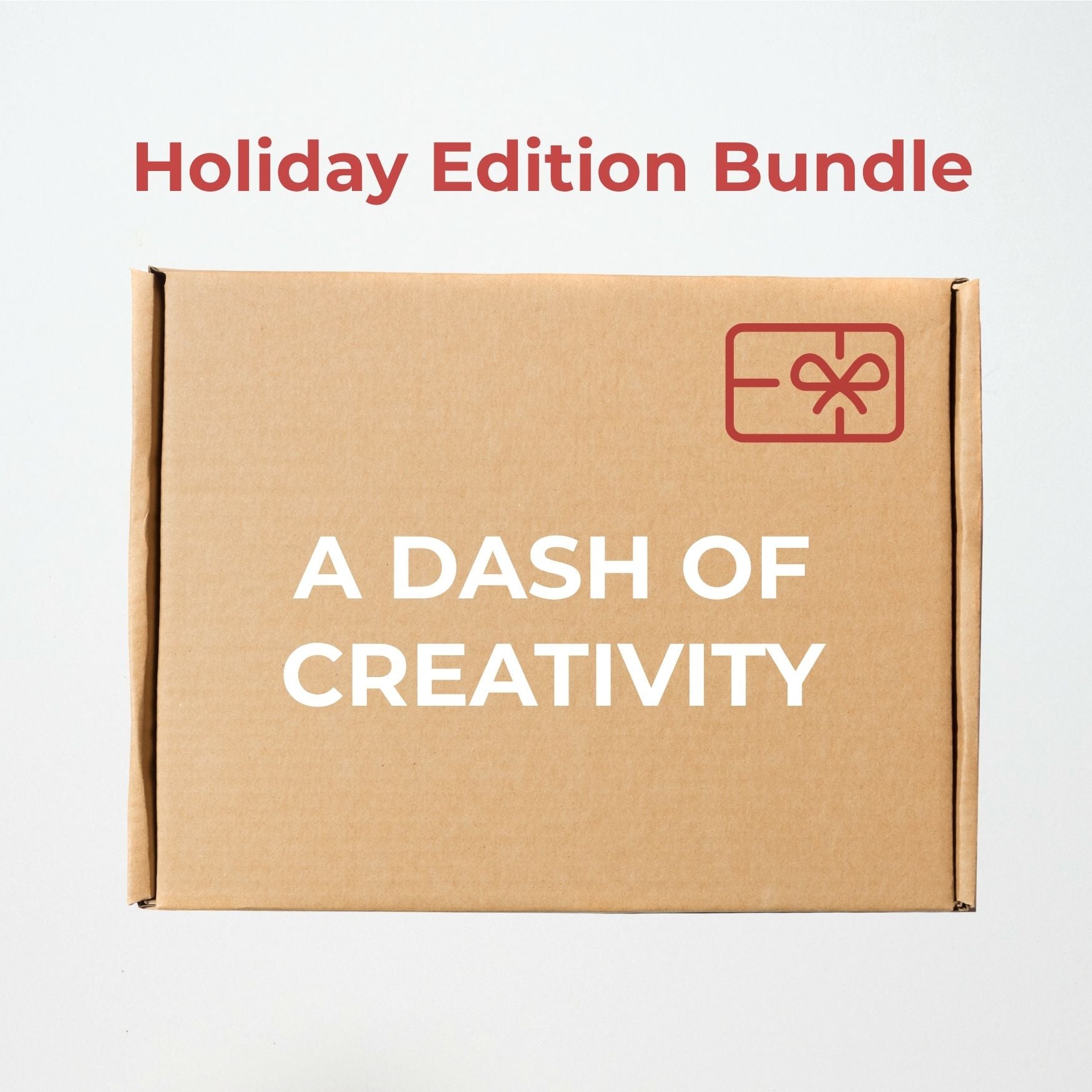 Cardboard box with 'Holiday Edition Bundle' and 'A Dash of Creativity' text on a white background